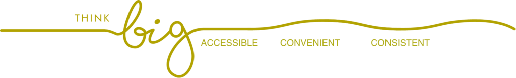 Yellow text reads "Think big" with the words "Accessible," "Convenient," and "Consistent" connected by a wavy line. The design is on a transparent background.